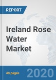 Ireland Rose Water Market: Prospects, Trends Analysis, Market Size and Forecasts up to 2025- Product Image