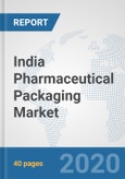 India Pharmaceutical Packaging Market: Prospects, Trends Analysis, Market Size and Forecasts up to 2025- Product Image
