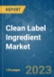 Clean Label Ingredient Market - Growth, Trends, and Forecasts (2023-2028) - Product Thumbnail Image