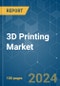 3D Printing - Market Share Analysis, Industry Trends & Statistics, Growth Forecasts 2019 - 2029 - Product Thumbnail Image