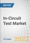 In-Circuit Test Market by Type (Analog, Mixed), Portability (Compact, Benchtop), Application (Consumer Electronics, Aerospace, Defence & Government Services, Medical Equipment, Wireless Communication, Automotive, Energy), Region - Global Forecast to 2028 - Product Image
