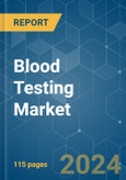 Blood Testing - Market Share Analysis, Industry Trends & Statistics, Growth Forecasts 2018 - 2029- Product Image