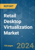 Retail Desktop Virtualization - Market Share Analysis, Industry Trends & Statistics, Growth Forecasts (2024 - 2029)- Product Image