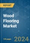 Wood Flooring - Market Share Analysis, Industry Trends & Statistics, Growth Forecasts (2024 - 2029) - Product Image