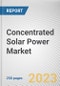 Concentrated Solar Power Market By Technology, By End Use Industry: Global Opportunity Analysis and Industry Forecast, 2023-2032 - Product Thumbnail Image