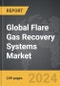 Flare Gas Recovery Systems - Global Strategic Business Report - Product Thumbnail Image