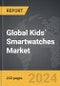 Kids` Smartwatches - Global Strategic Business Report - Product Image