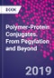 Polymer-Protein Conjugates. From Pegylation and Beyond - Product Thumbnail Image