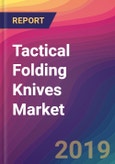 Tactical Folding Knives Market Size, Market Share, Application Analysis, Regional Outlook, Growth Trends, Key Players, Competitive Strategies and Forecasts, 2018-2026- Product Image