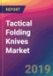 Tactical Folding Knives Market Size, Market Share, Application Analysis, Regional Outlook, Growth Trends, Key Players, Competitive Strategies and Forecasts, 2018-2026 - Product Thumbnail Image