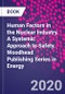 Human Factors in the Nuclear Industry. A Systemic Approach to Safety. Woodhead Publishing Series in Energy - Product Thumbnail Image
