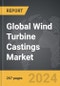 Wind Turbine Castings - Global Strategic Business Report - Product Thumbnail Image