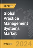 Practice Management Systems - Global Strategic Business Report- Product Image