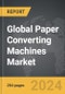 Paper Converting Machines - Global Strategic Business Report - Product Thumbnail Image