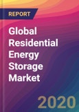 Global Residential Energy Storage Market Size, Market Share, Application Analysis, Regional Outlook, Growth Trends, Key Players, Competitive Strategies and Forecasts, 2019 To 2027- Product Image