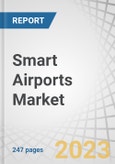 Smart Airports Market by Application (Landside, Airside, Terminal Side), End Market (Implementation, Upgrades & Services), Type (Airport 2.0, Airport 3.0, Airport 4.0), Operation, System, Airport Size, Technology, and Region - Forecast to 2027- Product Image