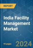 India Facility Management - Market Share Analysis, Industry Trends & Statistics, Growth Forecasts 2019 - 2029- Product Image