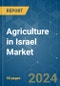 Agriculture in Israel - Market Share Analysis, Industry Trends & Statistics, Growth Forecasts 2019 - 2029 - Product Thumbnail Image