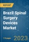 Brazil Spinal Surgery Devices Market - Growth, Trends, COVID-19 Impact, and Forecasts (2023-2028) - Product Thumbnail Image