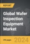 Wafer Inspection Equipment - Global Strategic Business Report - Product Thumbnail Image