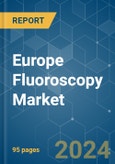 Europe Fluoroscopy - Market Share Analysis, Industry Trends & Statistics, Growth Forecasts 2019 - 2029- Product Image