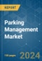 Parking Management - Market Share Analysis, Industry Trends & Statistics, Growth Forecasts 2019 - 2029 - Product Image