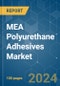 MEA Polyurethane (PU) Adhesives - Market Share Analysis, Industry Trends & Statistics, Growth Forecasts 2019 - 2029 - Product Image