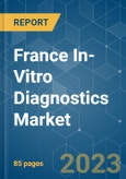 France In-Vitro Diagnostics Market - Growth, Trends, COVID-19 Impact, and Forecasts (2023 - 2028)- Product Image