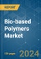 Bio-based Polymers - Market Share Analysis, Industry Trends & Statistics, Growth Forecasts 2019 - 2029 - Product Image