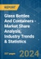 Glass Bottles And Containers - Market Share Analysis, Industry Trends & Statistics, Growth Forecasts 2019 - 2029 - Product Thumbnail Image