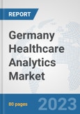 Germany Healthcare Analytics Market: Prospects, Trends Analysis, Market Size and Forecasts up to 2030- Product Image