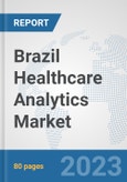 Brazil Healthcare Analytics Market: Prospects, Trends Analysis, Market Size and Forecasts up to 2030- Product Image