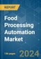 Food Processing Automation - Market Share Analysis, Industry Trends & Statistics, Growth Forecasts 2019 - 2029 - Product Image