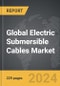 Electric Submersible Cables - Global Strategic Business Report - Product Thumbnail Image
