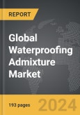 Waterproofing Admixture - Global Strategic Business Report- Product Image