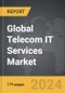Telecom IT Services - Global Strategic Business Report - Product Image