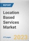Location Based Services Market By Component, By Technology, By Application, By Industry Vertical: Global Opportunity Analysis and Industry Forecast, 2021-2031 - Product Thumbnail Image