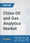 China Oil and Gas Analytics Market: Prospects, Trends Analysis, Market Size and Forecasts up to 2032 - Product Thumbnail Image