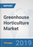 Greenhouse Horticulture Market: Global Industry Analysis, Trends, Market Size, and Forecasts up to 2025- Product Image
