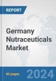 Germany Nutraceuticals Market: Prospects, Trends Analysis, Market Size and Forecasts up to 2030- Product Image