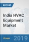 India HVAC Equipment Market: Prospects, Trends Analysis, Market Size and Forecasts up to 2024 - Product Thumbnail Image
