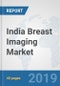 India Breast Imaging Market: Prospects, Trends Analysis, Market Size and Forecasts up to 2025 - Product Thumbnail Image