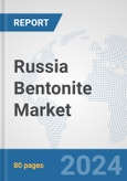 Russia Bentonite Market: Prospects, Trends Analysis, Market Size and Forecasts up to 2032- Product Image