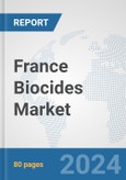 France Biocides Market: Prospects, Trends Analysis, Market Size and Forecasts up to 2032- Product Image