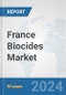 France Biocides Market: Prospects, Trends Analysis, Market Size and Forecasts up to 2032 - Product Image