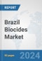 Brazil Biocides Market: Prospects, Trends Analysis, Market Size and Forecasts up to 2032 - Product Image