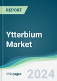 Ytterbium Market - Forecasts from 2024 to 2029- Product Image