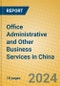 Office Administrative and Other Business Services in China - Product Thumbnail Image
