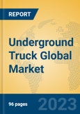 Underground Truck Global Market Insights 2023, Analysis and Forecast to 2028, by Manufacturers, Regions, Technology, Application, Product Type- Product Image