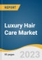 Luxury Hair Care Market Size, Share & Trends Analysis Report by Product (Shampoos, Conditioners), Price Range (USD 30 to USD 65, USD 65 to USD 100), Distribution Channel, Region, and Segment Forecasts, 2024-2030 - Product Image